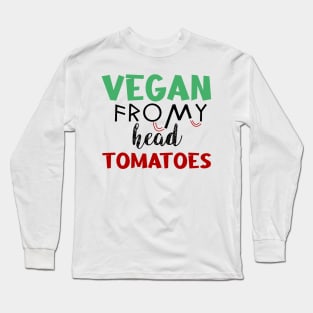 vegan from my head tomatoes Long Sleeve T-Shirt